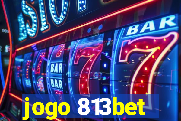 jogo 813bet